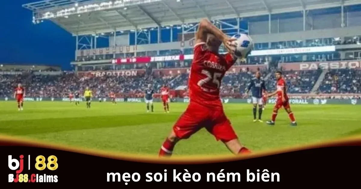 Mẹo Soi Kèo Ném Biên Hiệu Quả - Cách Tăng Tỉ Lệ Thắng 2 Mẹo soi kèo ném biên hiệu quả cho người chơi